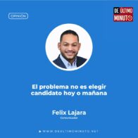 The problem is not choosing a candidate today or tomorrow | De Último Minuto English