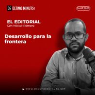 Development for the border | De Último Minuto English