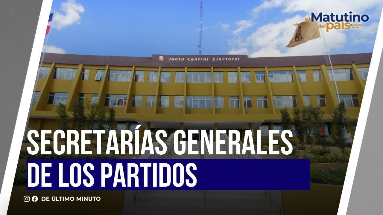 SECRETARÍAS GENERALES DE LOS PARTIDOS | De Último Minuto English