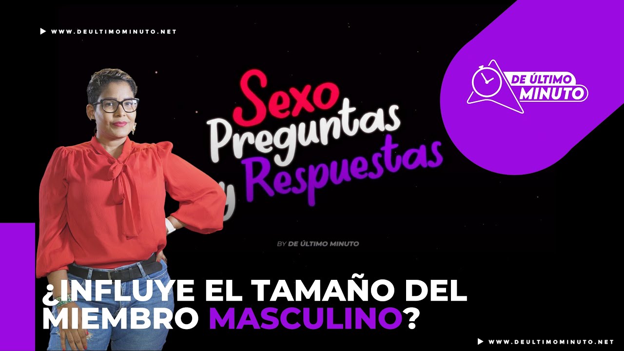 ¿Influye el tamaño del miembro masculino? - Noticias de hoy en República Dominicana | De Último Minuto