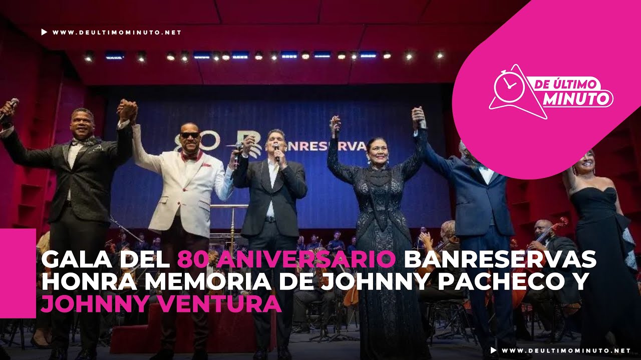 Banreservas honra la memoria de Johnny Pacheco y Johnny Ventura en su 80 aniversario - Noticias de hoy en República Dominicana | De Último Minuto