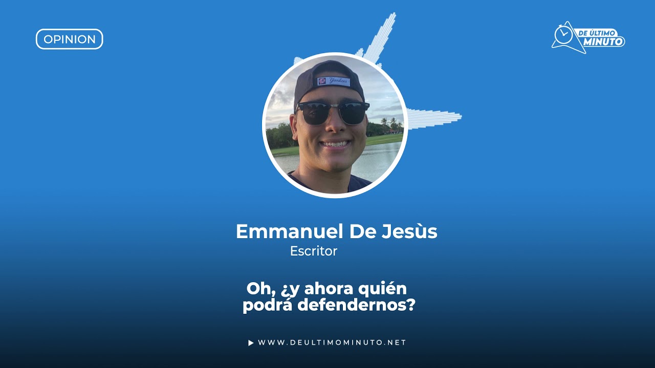 Oh, y ahora quién podrá defendernos - Noticias de hoy en República Dominicana | De Último Minuto