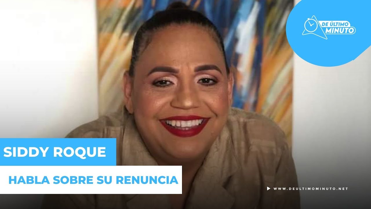 Siddy Roque tras renuncia: “Yo fui la luz de lo que no pueden salir de ahí” - Noticias de hoy en República Dominicana | De Último Minuto