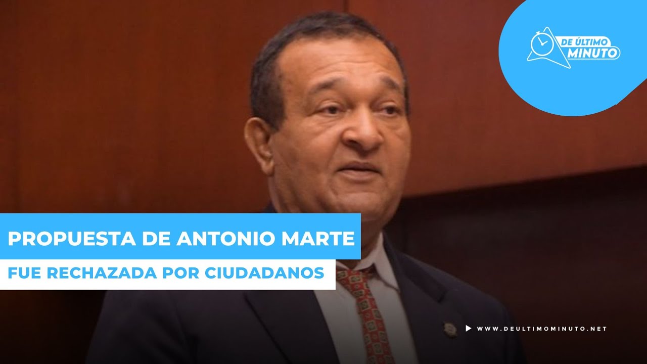 Ciudadanos rechazan propuesta de Antonio Marte para que el Congreso sea unicameral - Noticias de hoy en República Dominicana | De Último Minuto