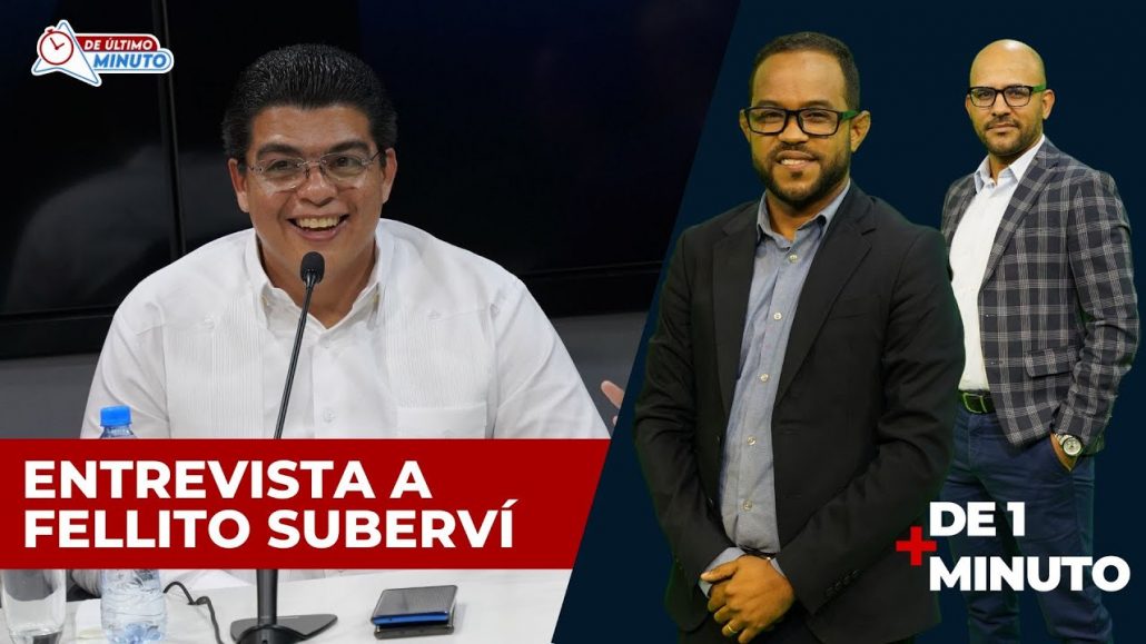Ver entrevista a Fellito Suberví (Video) - Noticias de hoy en República Dominicana | De Último Minuto