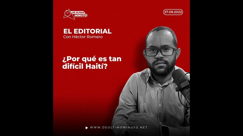 ¿Por qué es tan difícil Haití? - Noticias de hoy en República Dominicana | De Último Minuto