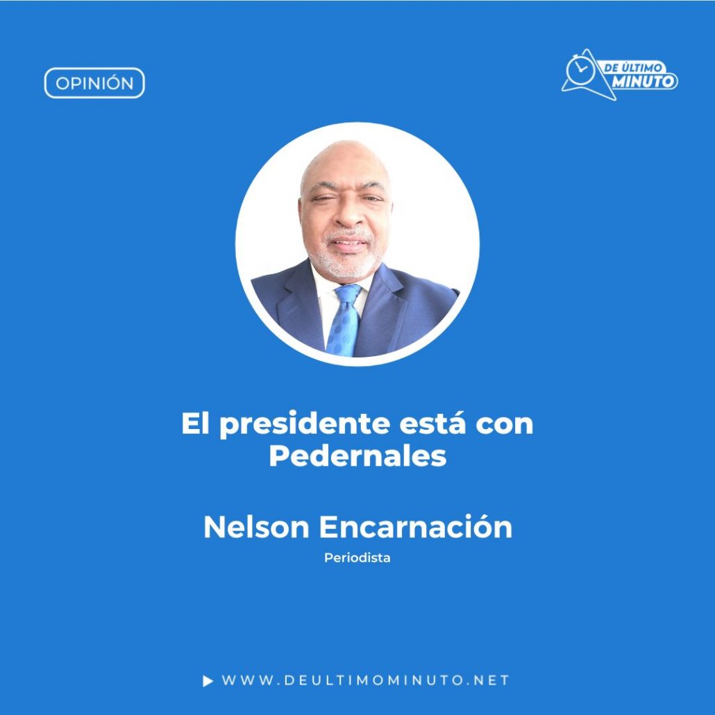 Presidente esta con Pedernales