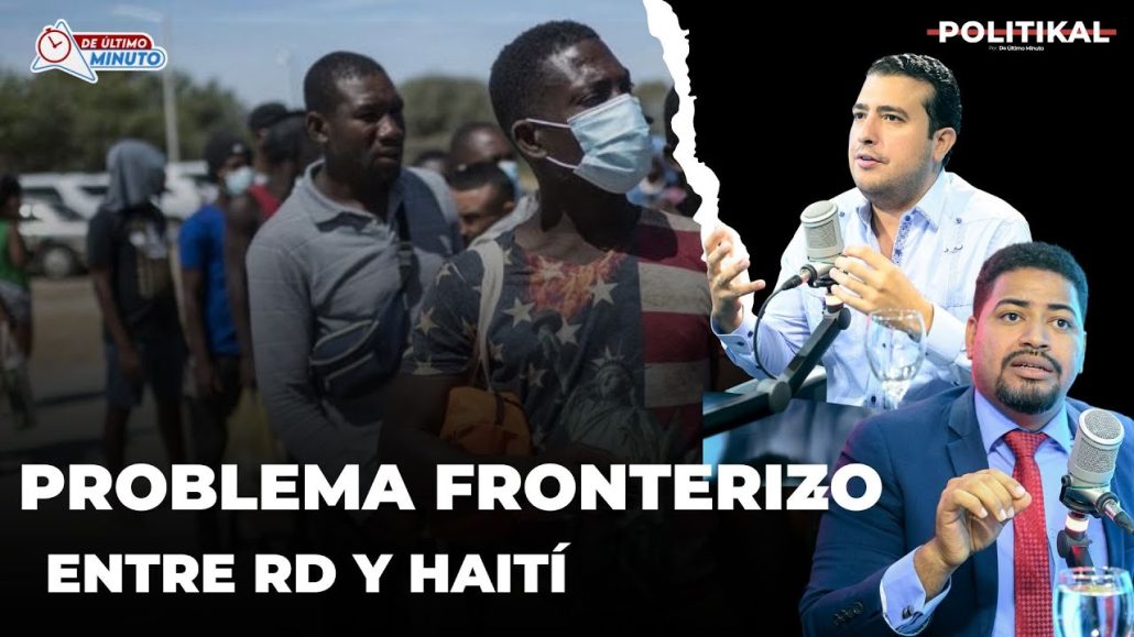 Problemas fronterizos entre República Dominicana y Haití - Noticias de hoy en República Dominicana | De Último Minuto