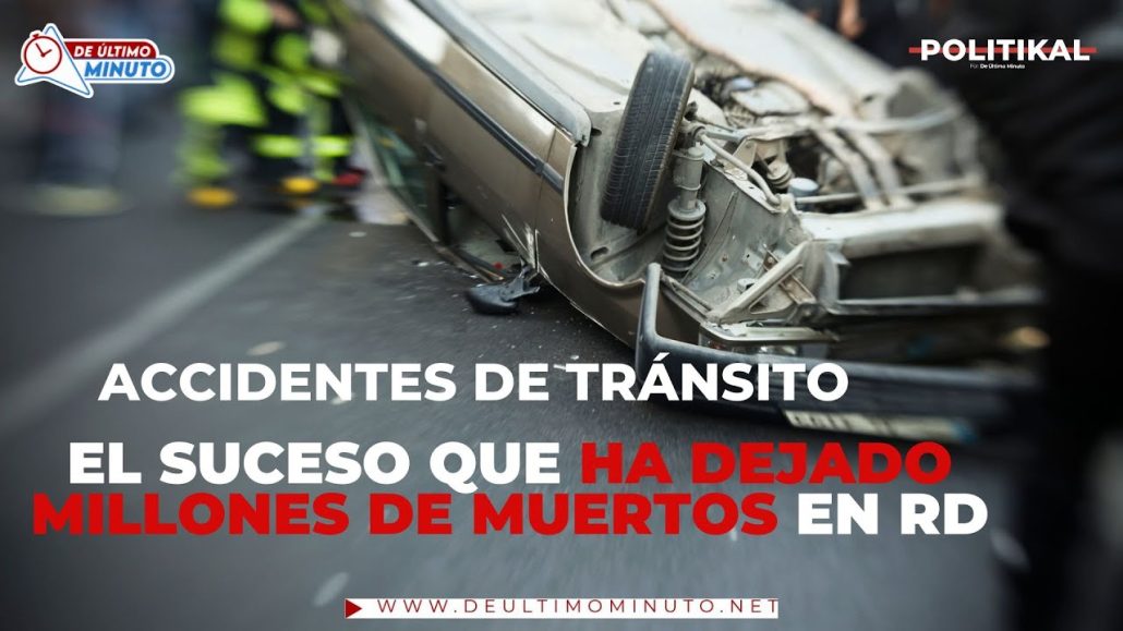 RD es el país con más muertes por accidentes de tránsito en el mundo - Noticias de hoy en República Dominicana | De Último Minuto