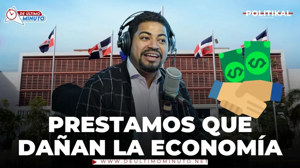 EL GOBIERNO Y LOS PRÉSTAMOS QUE HAN DAÑADO LA ECONOMÍA | POLITIKAL - Noticias de hoy en República Dominicana | De Último Minuto