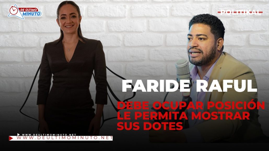Yovanny Díaz cree Faride debe ocupar posición le permita mostrar sus dotes - Noticias de hoy en República Dominicana | De Último Minuto