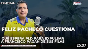 Feliz Pacheco cuestiona qué espera PLD para expulsar a Francisco Pagán de sus filas - Noticias de hoy en República Dominicana | De Último Minuto