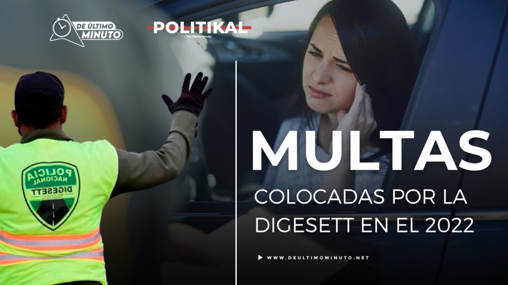 Multas colocada por la DIGESETT en el 2022 - Noticias de hoy en República Dominicana | De Último Minuto
