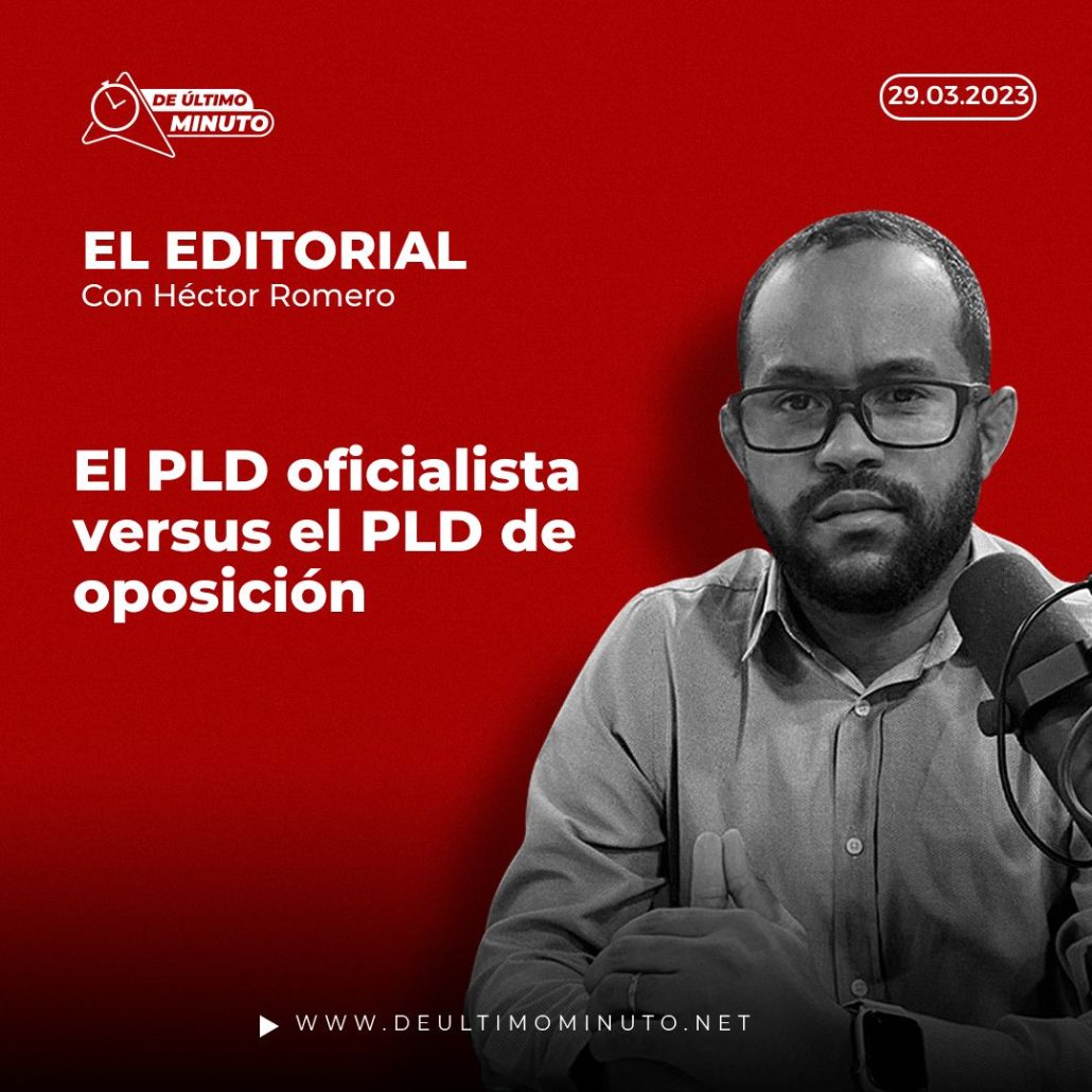 Editorial del director Héctor Romero, el PLD oficialista versus PLD oposición