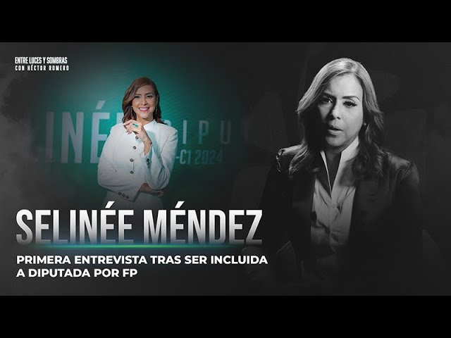 El sacrificio amoroso y familiar de Selinée Méndez para ser diputada | Entre Luces y Sombras