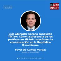 Luis Abinader Corona conquista TikTok: Cómo la presencia de los políticos en TikTok transforma la comunicación en la República Dominicana - Noticias de hoy en República Dominicana | De Último Minuto