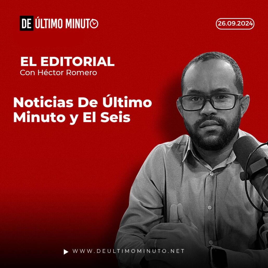 Noticias De Último Minuto y El Seis. Editorial