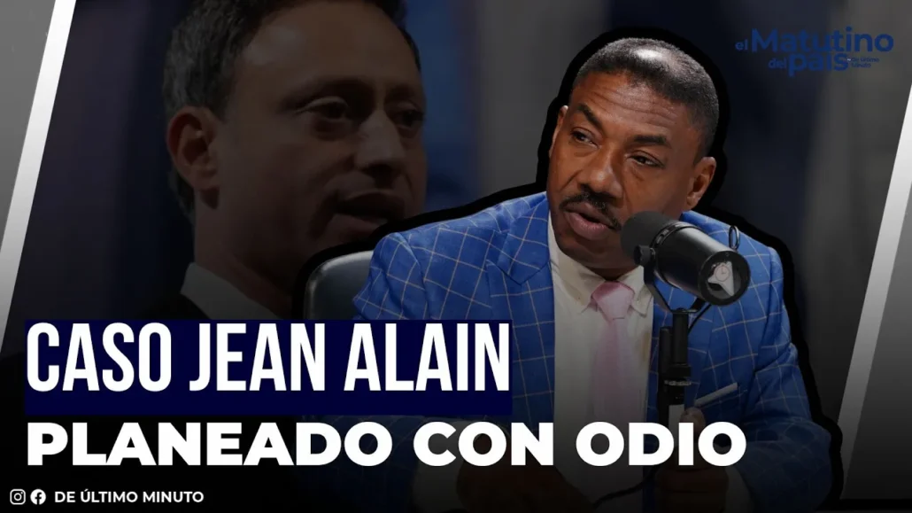 ASEGURAN CASO DE JEAN ALAIN FUE ESTRUCTURADO DESDE EL ODIO | El Matutino del País - 15.11.2024 - Noticias de hoy en República Dominicana | De Último Minuto