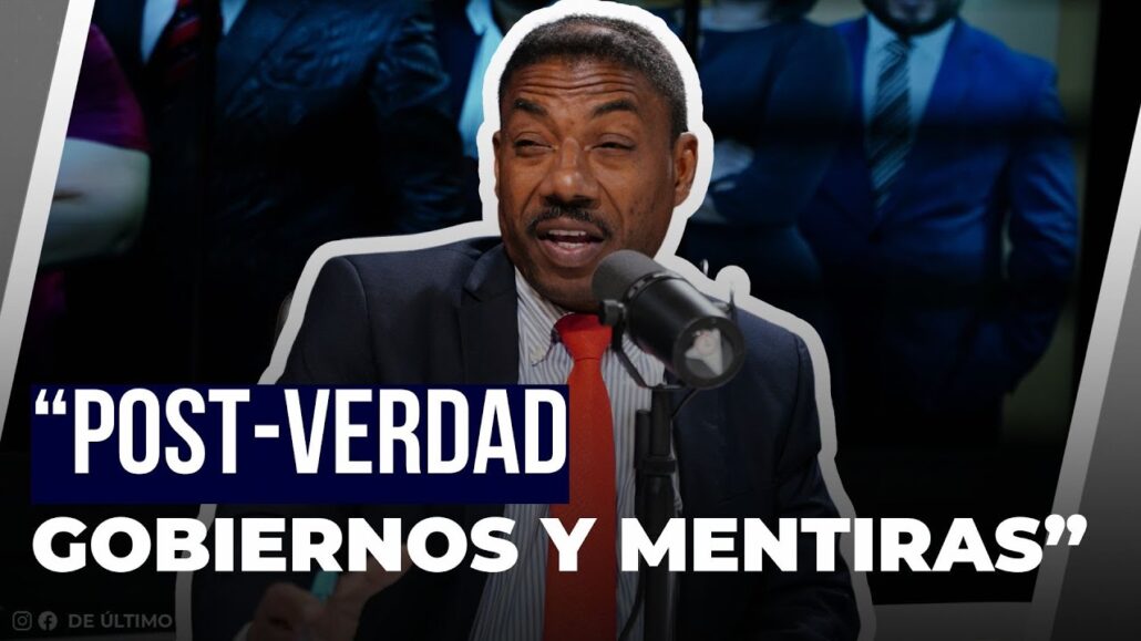 “Post-verdad, gobiernos y mentiras” - Noticias de hoy en República Dominicana | De Último Minuto