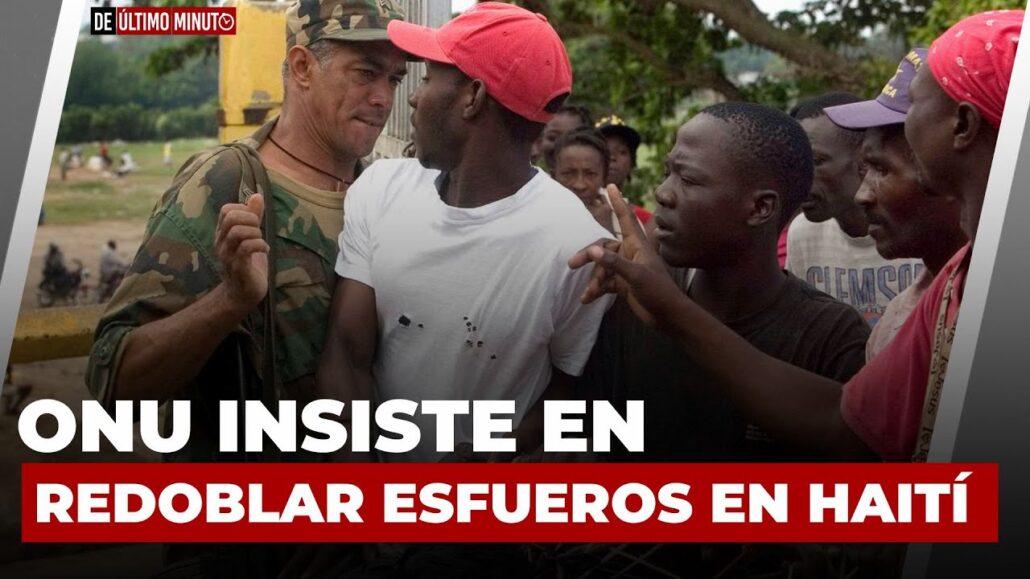 La Onu Insiste En Redoblar Esfuerzos En Hait Para Establecer La Paz Y Organizar Comicios De