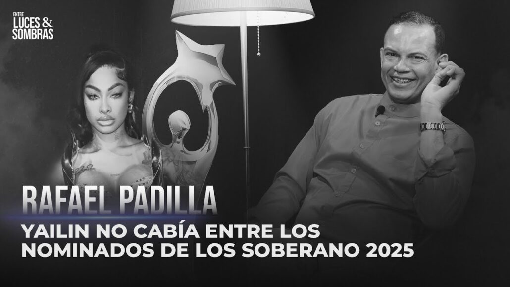 Rafael Padilla aplaude que no nominaron a Yailin a Premios Soberano 2025 - Noticias de hoy en República Dominicana | De Último Minuto