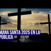 SEMANA SANTA 2025 EN LA REPÚBLICA DOMINICANA - Noticias de hoy en República Dominicana | De Último Minuto