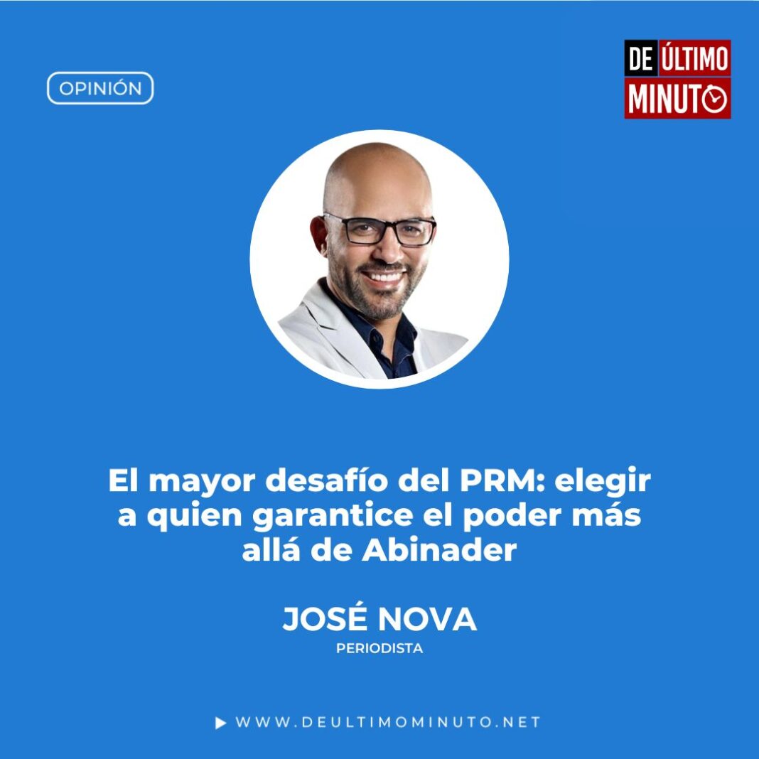 El mayor desafío del PRM: elegir a quien garantice el poder más allá de Abinader