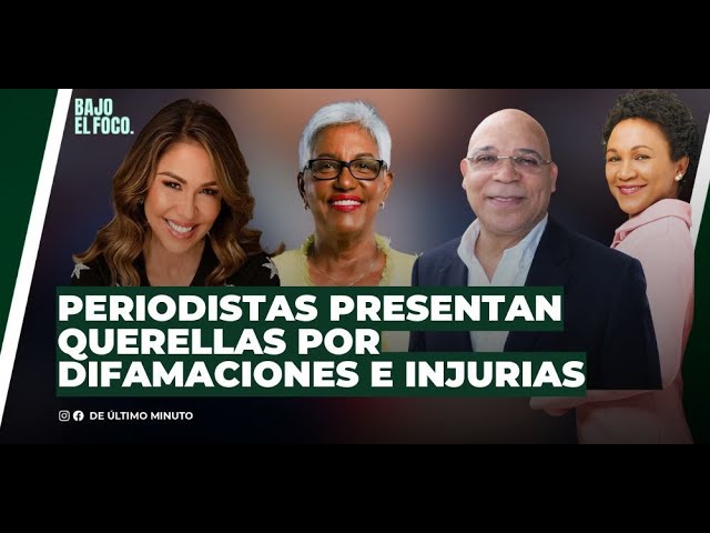 PERIODISTAS PRESENTAN QUERELLAS POR DIFAMACIONES E INJURIAS - Noticias de hoy en República Dominicana | De Último Minuto