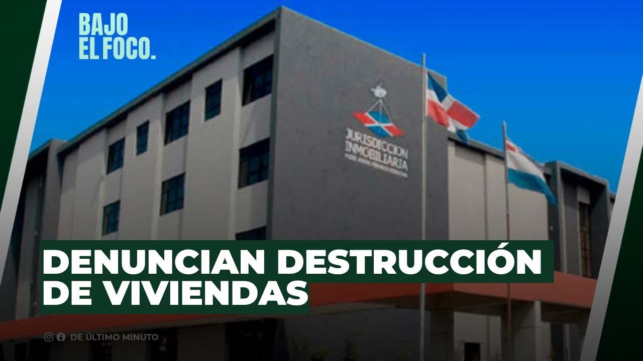 DENUNCIAN DESTRUCCIÓN DE VIVIENDAS - Noticias de hoy en República Dominicana | De Último Minuto