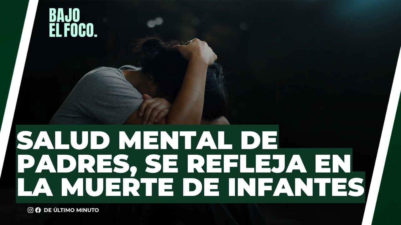 SALUD MENTAL DE ALGUNOS PADRES, SE REFLEJA EN LA MUERTE DE INFANTES - Noticias de hoy en República Dominicana | De Último Minuto
