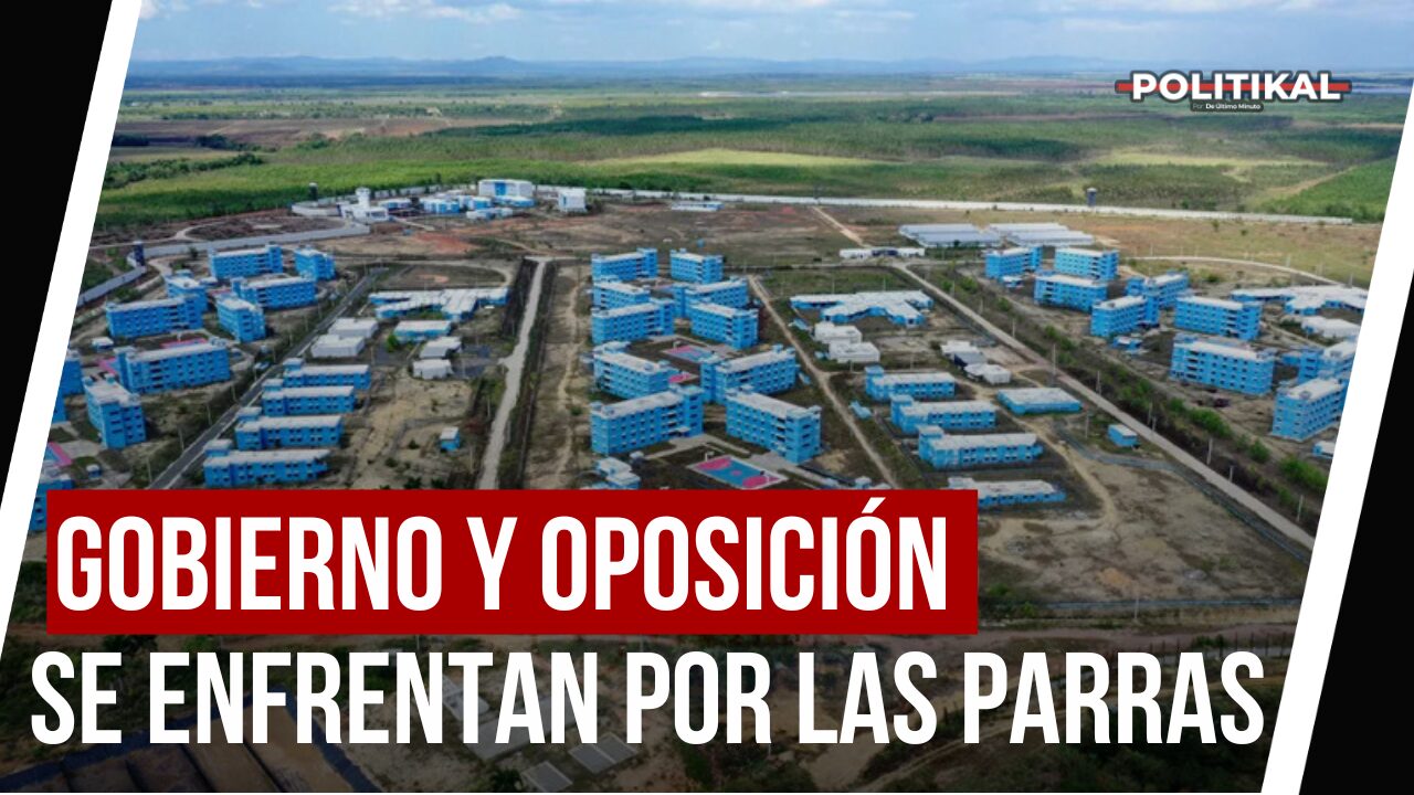 ¿A QUIÉN LE CREO? GOBIERNO Y OPOSICIÓN SE ENFRENTAN POR LA CÁRCEL DE LAS PARRAS - Noticias de hoy en República Dominicana | De Último Minuto