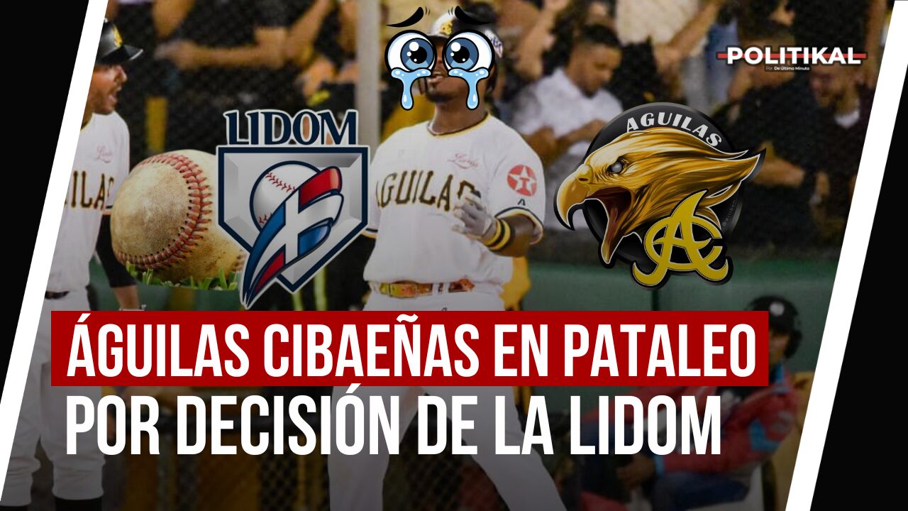 ÁGUILAS CIBAEÑAS EN PATALEO POR DECISIÓN DE LA LIDOM - Noticias de hoy en República Dominicana | De Último Minuto
