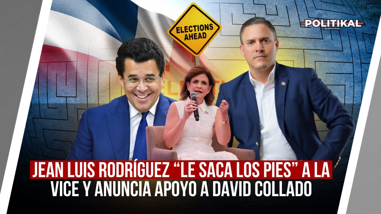 JEAN LUIS RODRÍGUEZ “LE SACA LOS PIES” A LA VICE Y ANUNCIA APOYO A DAVID COLLADO - Noticias de hoy en República Dominicana | De Último Minuto