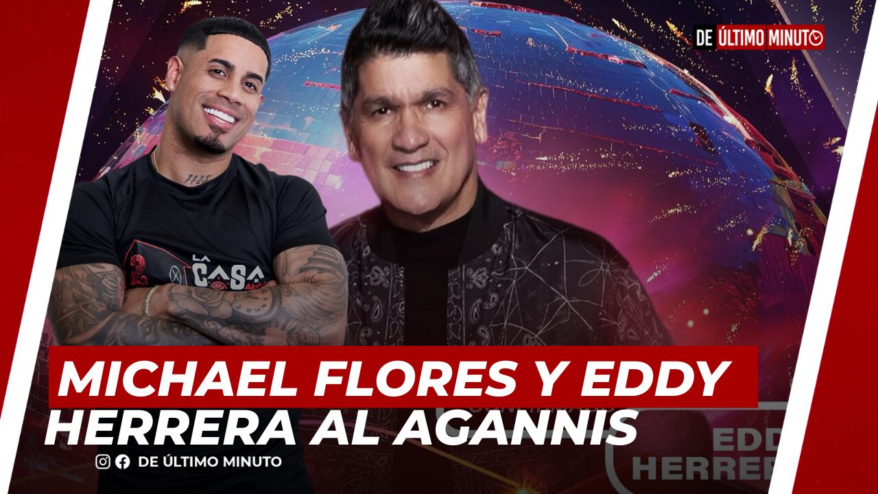 MICHAEL FLORES Y EDDY HERRERA AL AGANNISV - Noticias de hoy en República Dominicana | De Último Minuto