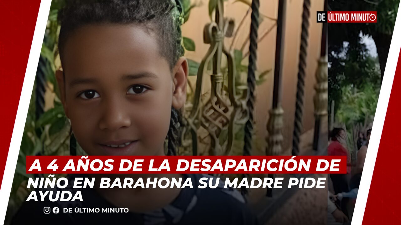 A 4 AÑOS DE LA DESAPARICIÓN DE NIÑO EN BARAHONA SU MADRE PIDE AYUDA - Noticias de hoy en República Dominicana | De Último Minuto