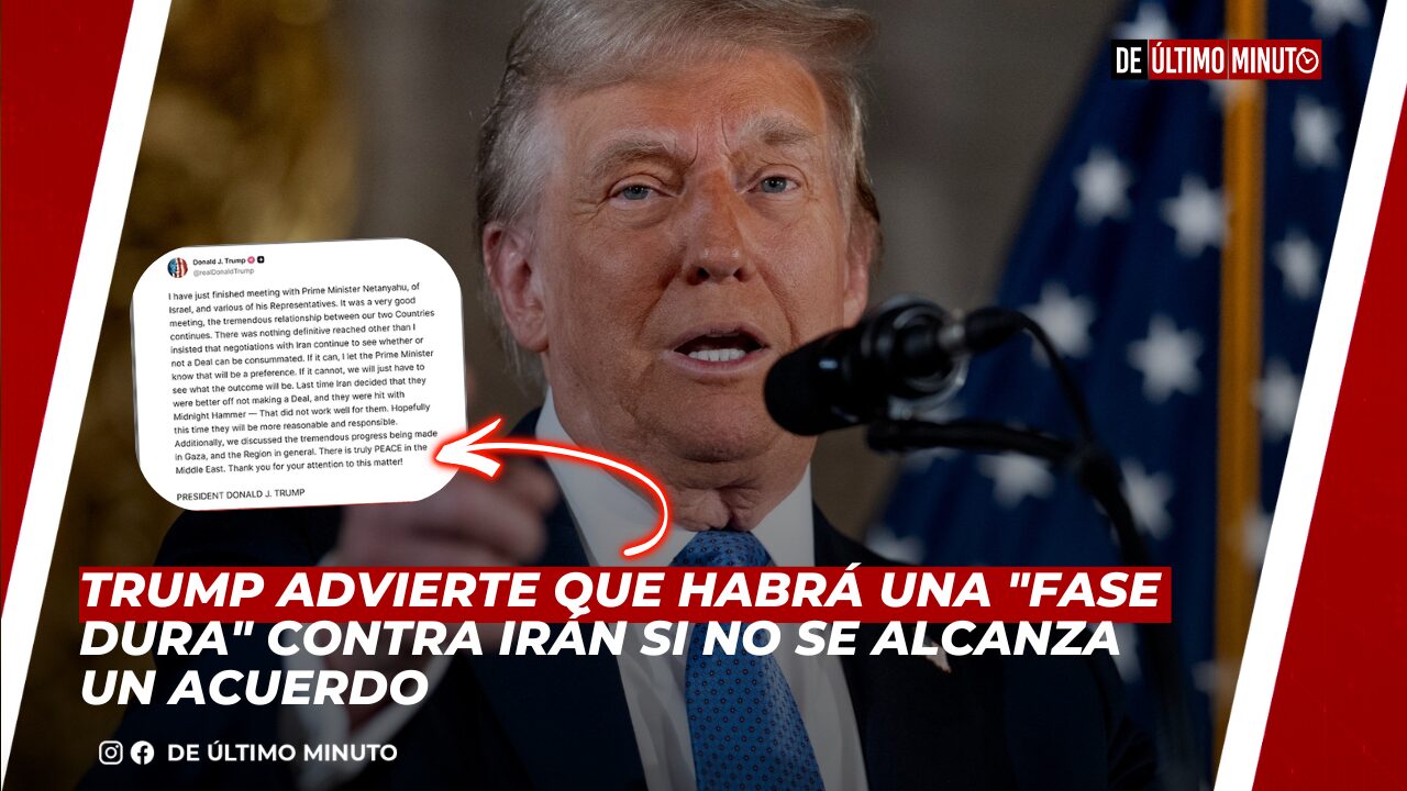 TRUMP ADVIERTE QUE HABRÁ UNA "FASE DURA" CONTRA IRÁN SI NO SE ALCANZA UN ACUERDO - Noticias de hoy en República Dominicana | De Último Minuto