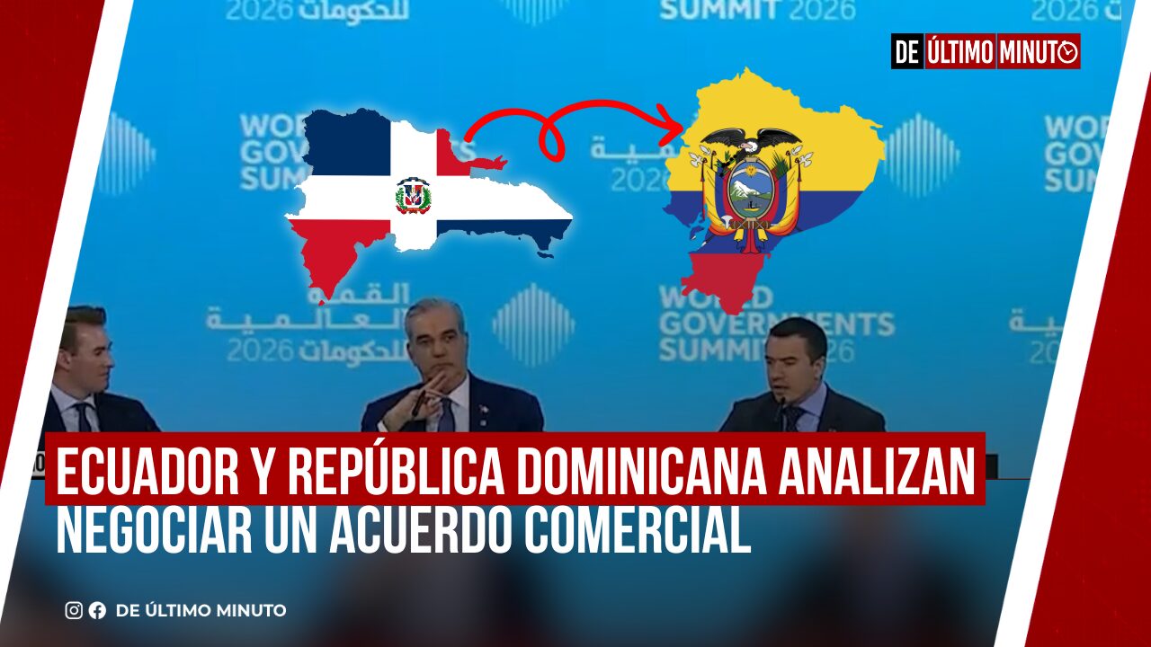 ECUADOR Y REPÚBLICA DOMINICANA ANALIZAN NEGOCIAR UN ACUERDO COMERCIAL - Noticias de hoy en República Dominicana | De Último Minuto