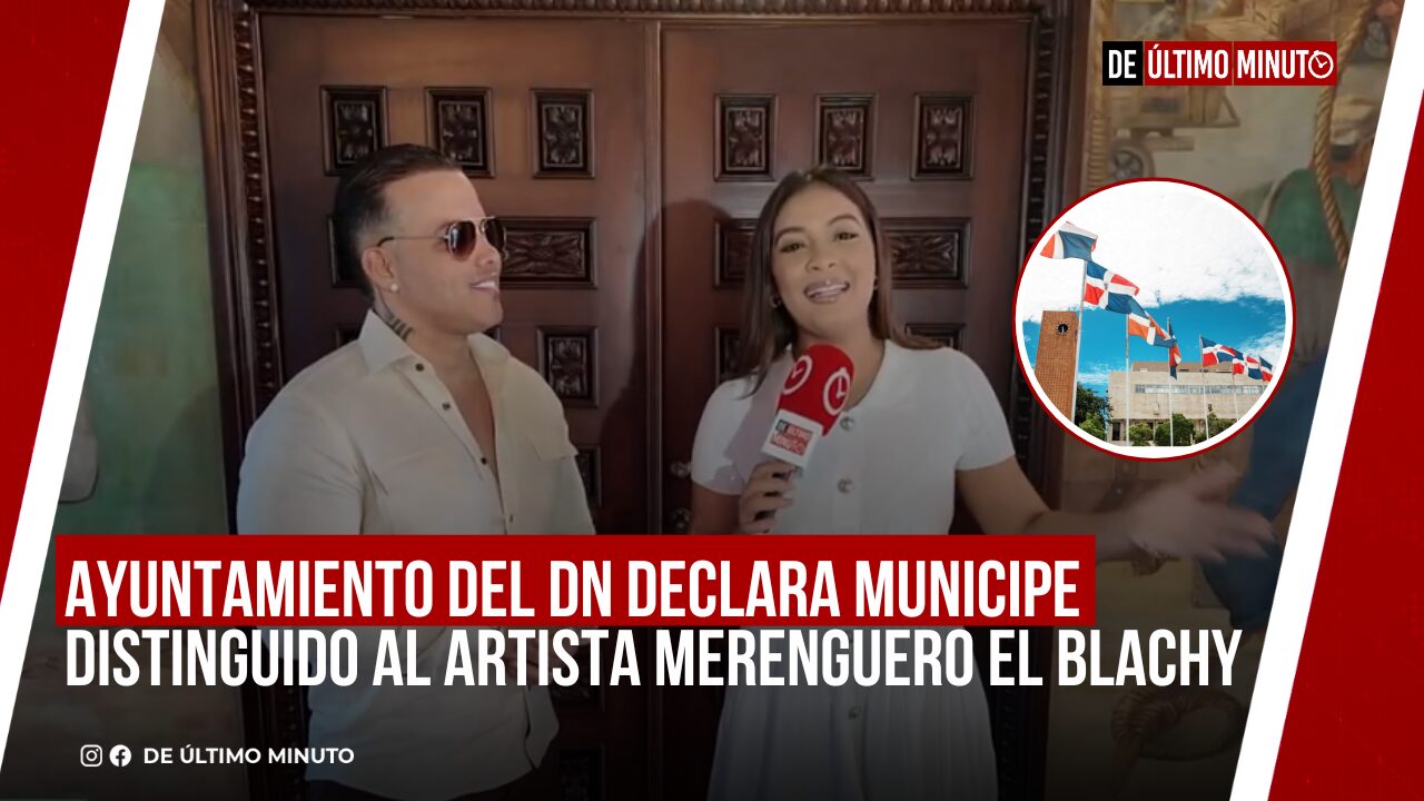 AYUNTAMIENTO DEL DN DECLARA MUNICIPE DISTINGUIDO AL ARTISTA MERENGUERO EL BLACHY - Noticias de hoy en República Dominicana | De Último Minuto