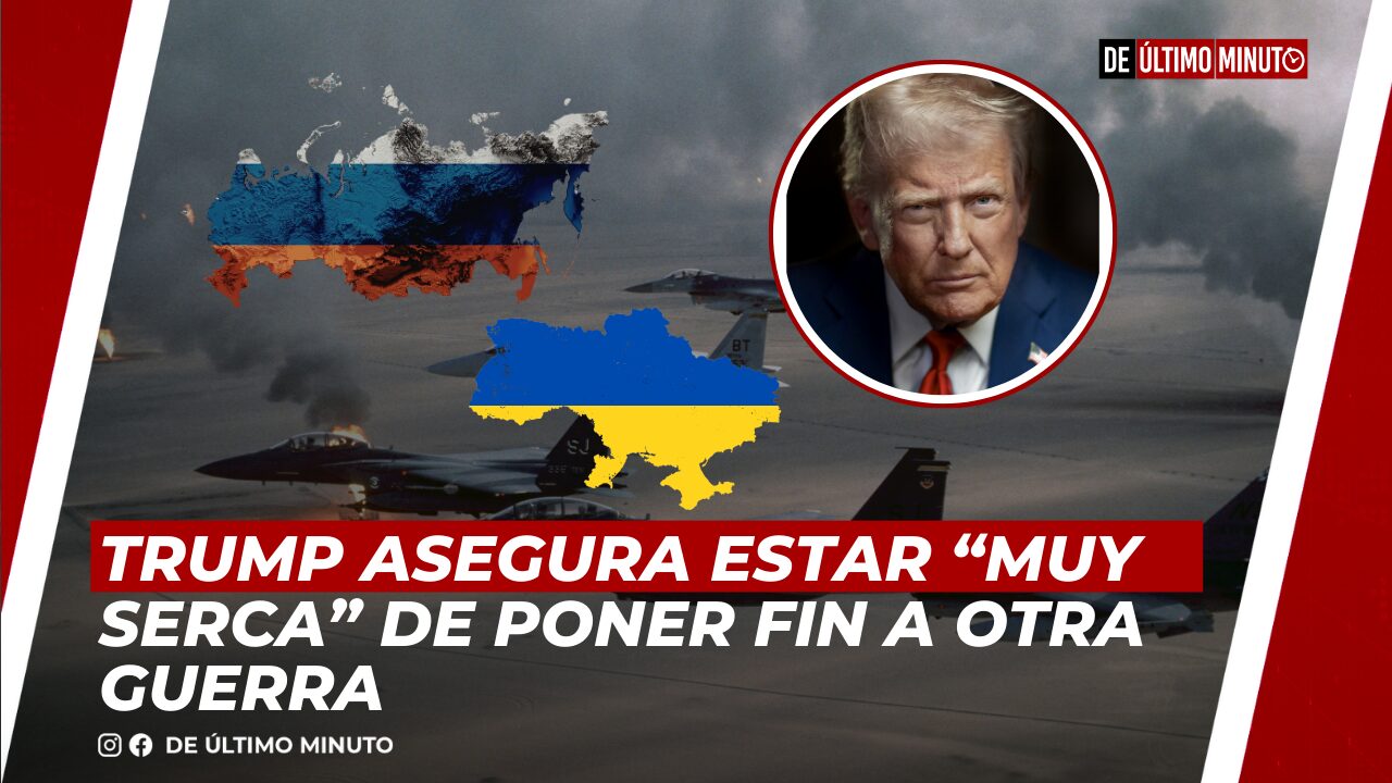 TRUMP ASEGURA ESTAR “MUY SERCA” DE PONER FIN A OTRA GUERRA - Noticias de hoy en República Dominicana | De Último Minuto