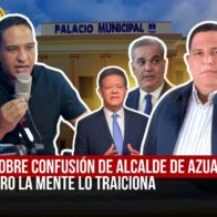 HANSEL SOBRE CONFUSIÓN DE ALCALDE DE AZUA; Al TRAICIONERO LA MENTE LO TRAICIONA - Noticias de hoy en República Dominicana | De Último Minuto