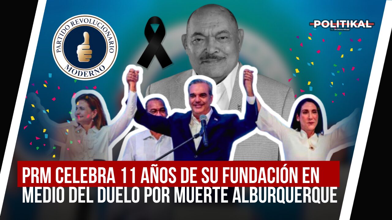 PRM CELEBRA 11 AÑOS DE SU FUNDACIÓN EN MEDIO DEL DUELO POR MUERTE ALBURQUERQUE - Noticias de hoy en República Dominicana | De Último Minuto