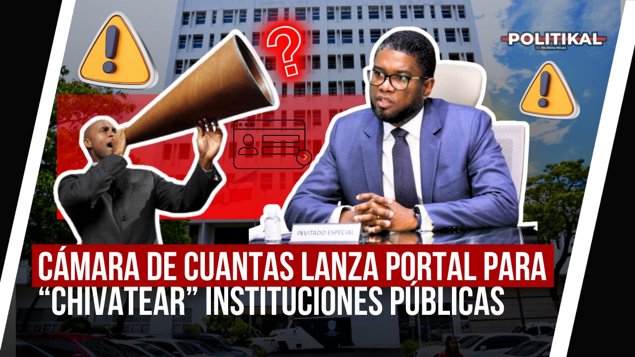 CÁMARA DE CUANTAS LANZA PORTAL PARA “CHIVATEAR” INSTITUCIONES PÚBLICAS - Noticias de hoy en República Dominicana | De Último Minuto