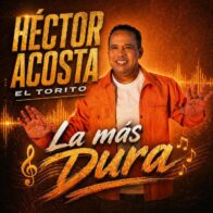 Héctor Acosta “El Torito” lanza su nuevo merengue “La Más Dura” y vuelve a conquistar con un eslogan viral - Noticias de hoy en República Dominicana | De Último Minuto