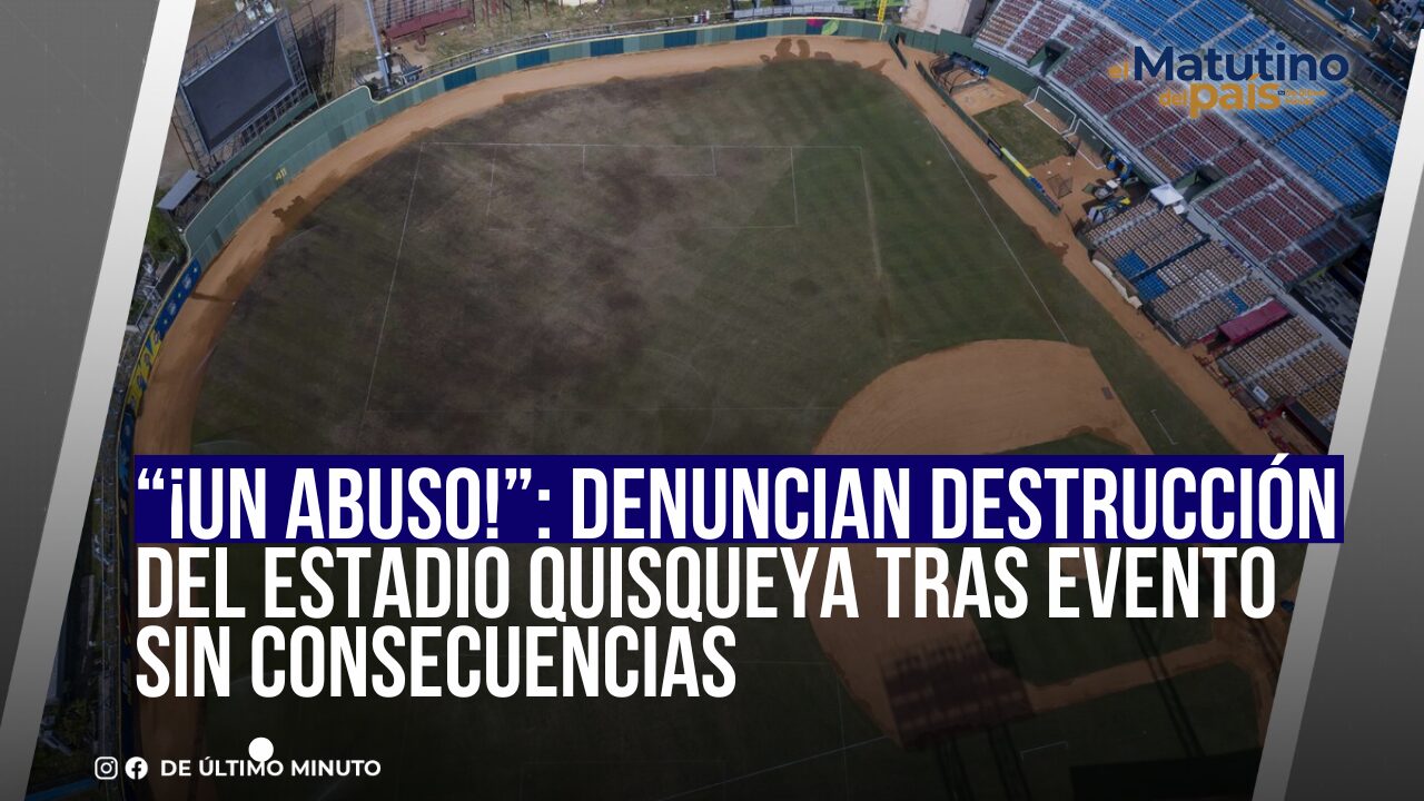 “¡UN ABUSO!”: DENUNCIAN DESTRUCCIÓN DEL ESTADIO QUISQUEYA TRAS EVENTO SIN CONSECUENCIAS - Noticias de hoy en República Dominicana | De Último Minuto