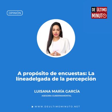 A propósito de encuestas: La líneadelgada de la percepción - Noticias de hoy en República Dominicana | De Último Minuto