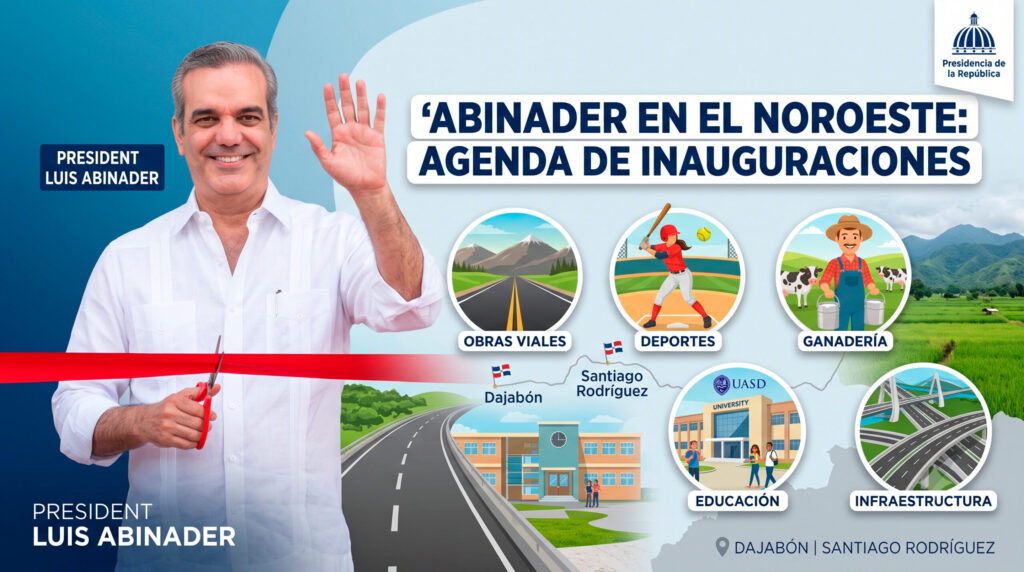 Abinader encabezará importante jornada de inauguraciones en Dajabón y Santiago Rodríguez | 1 | Agenda Abinader: presidente inaugura obras en Dajabón y Santiago Rodríguez este domingo 1
